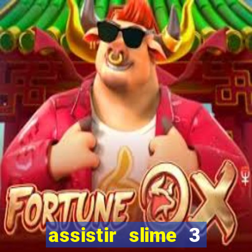 assistir slime 3 temporada dublado